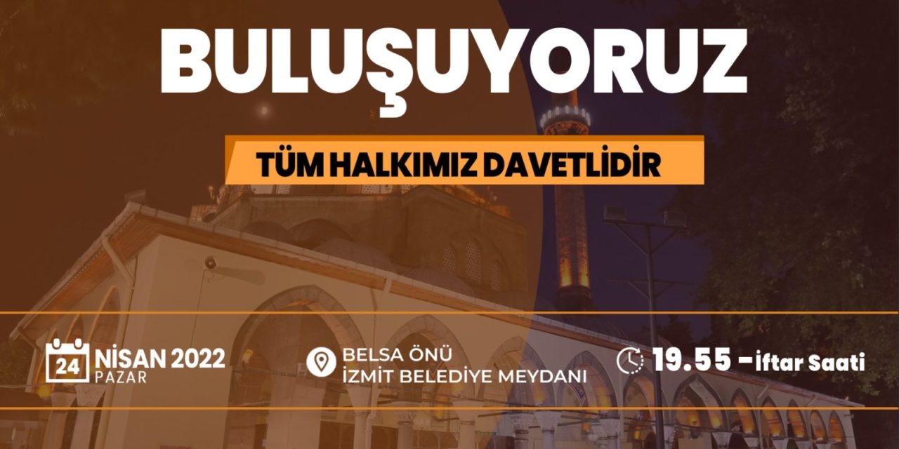 İZMİTLİLER BUGÜN BELSA ÖNÜNDE HALK İFTARINDA BİR ARAYA GELECEK