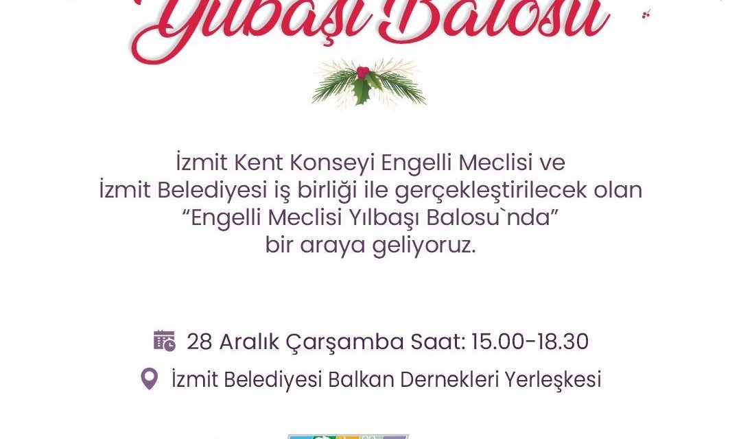 BALKAN DERNEKLERİ YERLEŞKESİ ENGELLİ MECLİSİ YILBAŞI BALOSUNA EV SAHİPLİĞİ YAPACAK