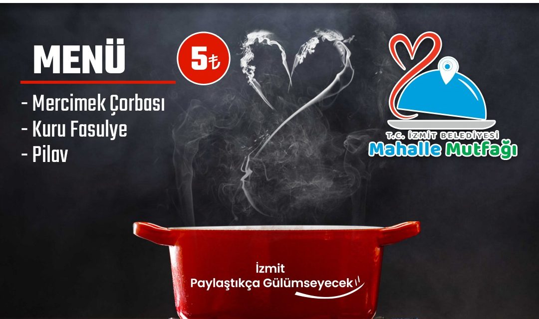 İZMİT BELEDİYESİ MAHALLE MUTFAKLARI PROJESİ BUGÜN BAŞLIYOR!