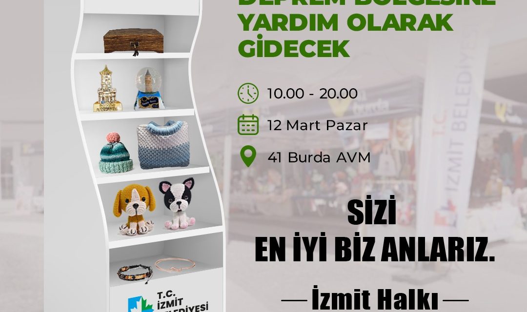 PAZAR GÜNÜ İZMİT ÇARŞISI’NDAN YAPILACAK ALIŞVERİŞLER DEPREM BÖLGESİNE YARDIM OLARAK GİDECEK