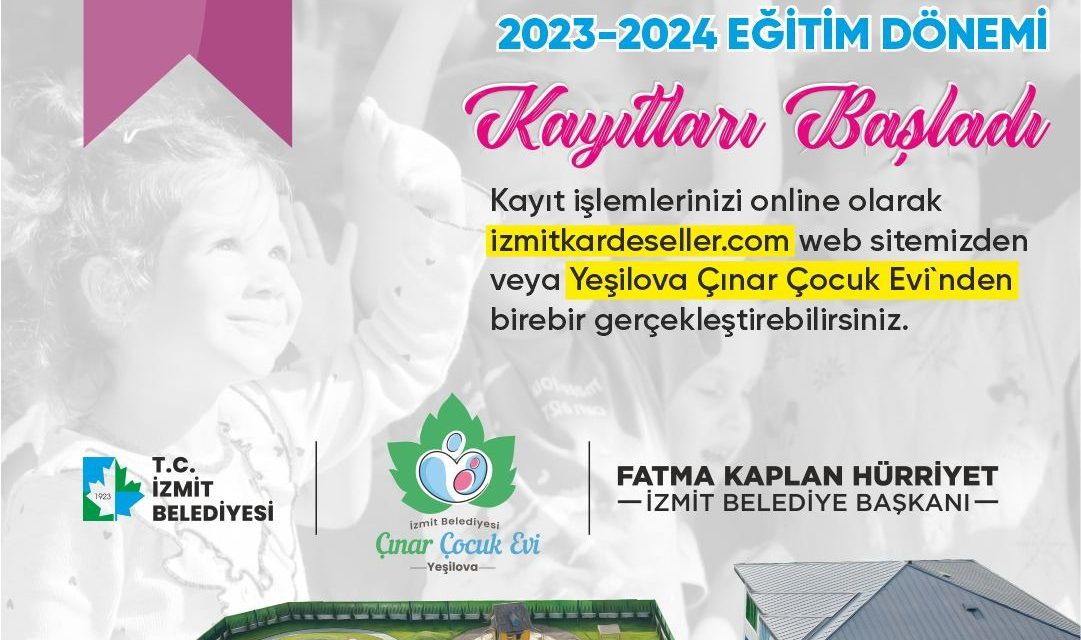 İZMİT BELEDİYESİ YEŞİLOVA ÇINAR ÇOCUK EVİ İÇİN ÖN KAYITLAR BAŞLADI