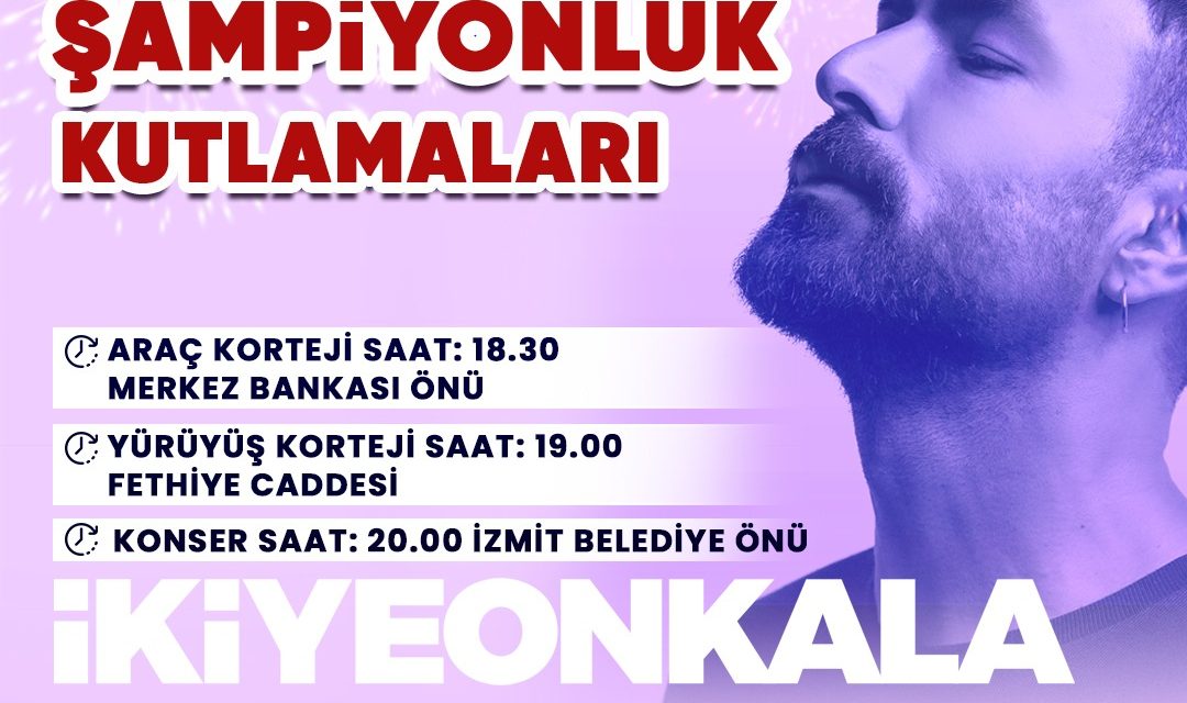 İZMİT ŞAMPİYONLUK COŞKUSUNU İKİYE ON KALA KONSERİYLE YAŞAYACAK