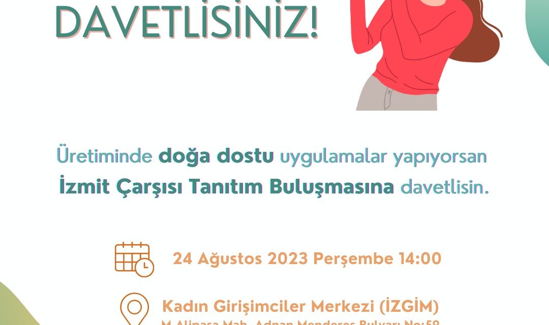 İZMİT ÇARŞISI’NDA ÜRETİCİLER İLE TÜRETİCİLER TANITIM BULUŞMASINDA BİR ARAYA GELECEK