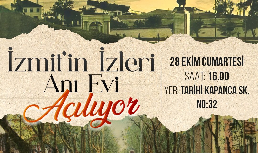 CUMHURİYETİMİZİN VE İZMİT BELEDİYESİNİN 100. YAŞINDA İZMİT’İN İZLERİ ANI EVİ AÇILIYOR!