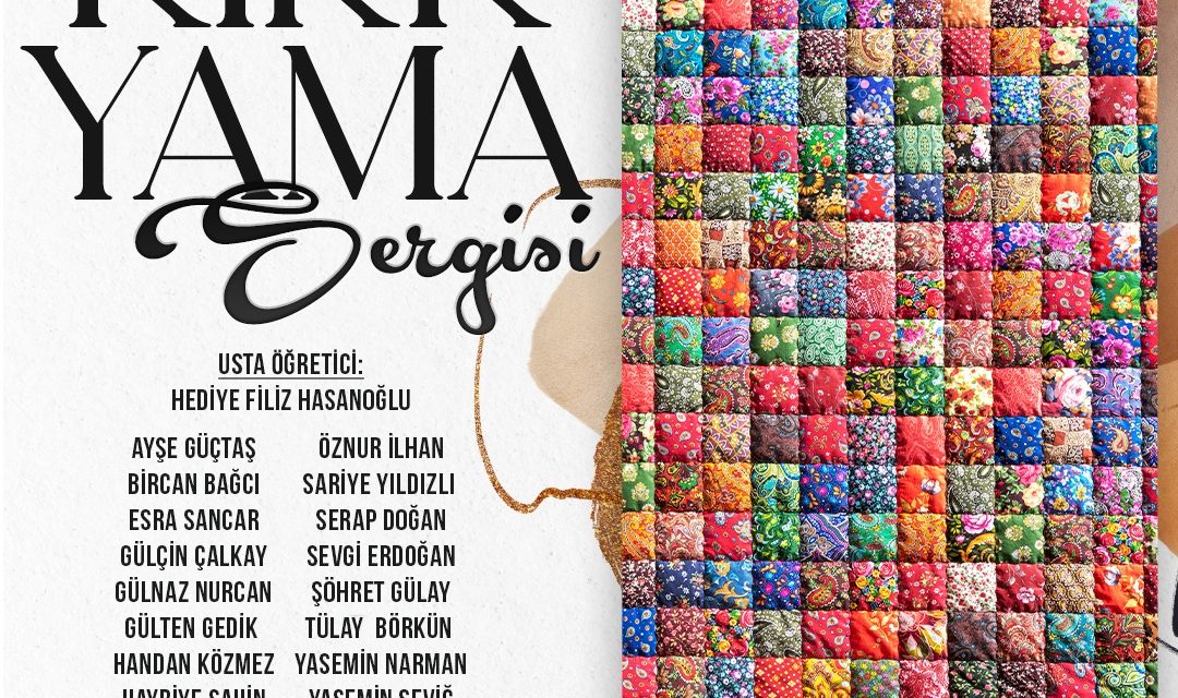 EMEKÇİ KADINLARIN EL EMEĞİ ÜRÜNLERİ 100. YIL ANISINA KIRK YAMA SERGİSİ İLE VATANDAŞLARLA BULUŞACAK