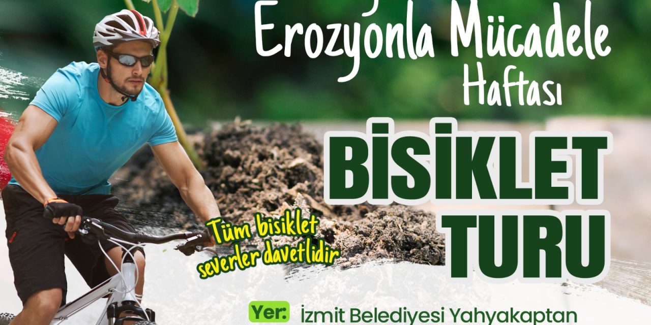 HAFTA SONUNDA PEDALLAR EROZYONLA MÜCADELE İÇİN ÇEVRİLECEK