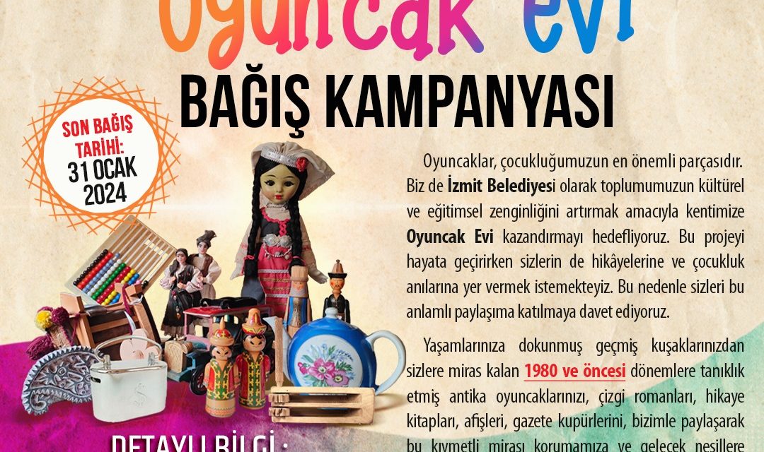 İZMİT BELEDİYESİNİN KENT HAFIZASINI CANLI TUTACAK OYUNCAK EVİ PROJESİNDE BAĞIŞ TARİHİ UZATILDI