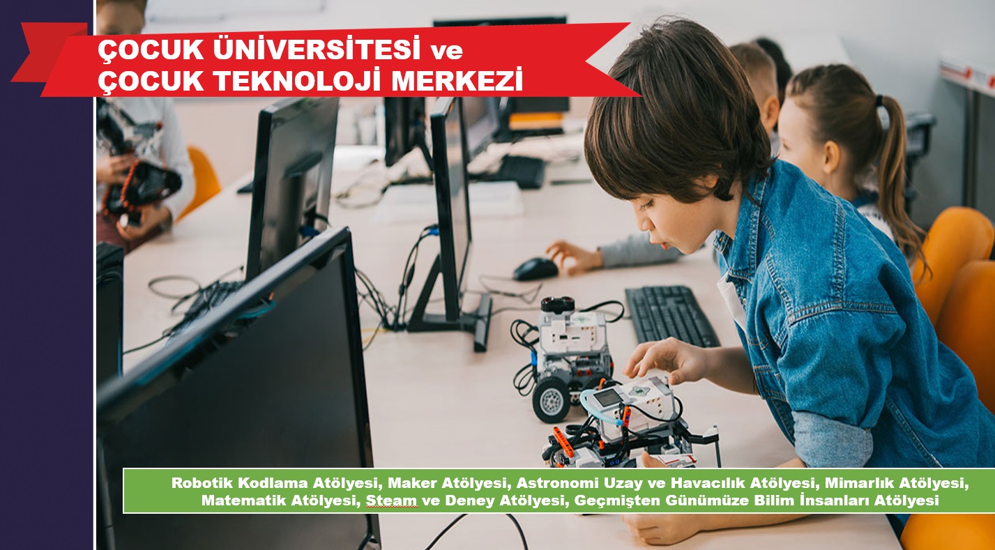 Çocuk Üniversitesi ve Çocuk Teknoloji Merkezi