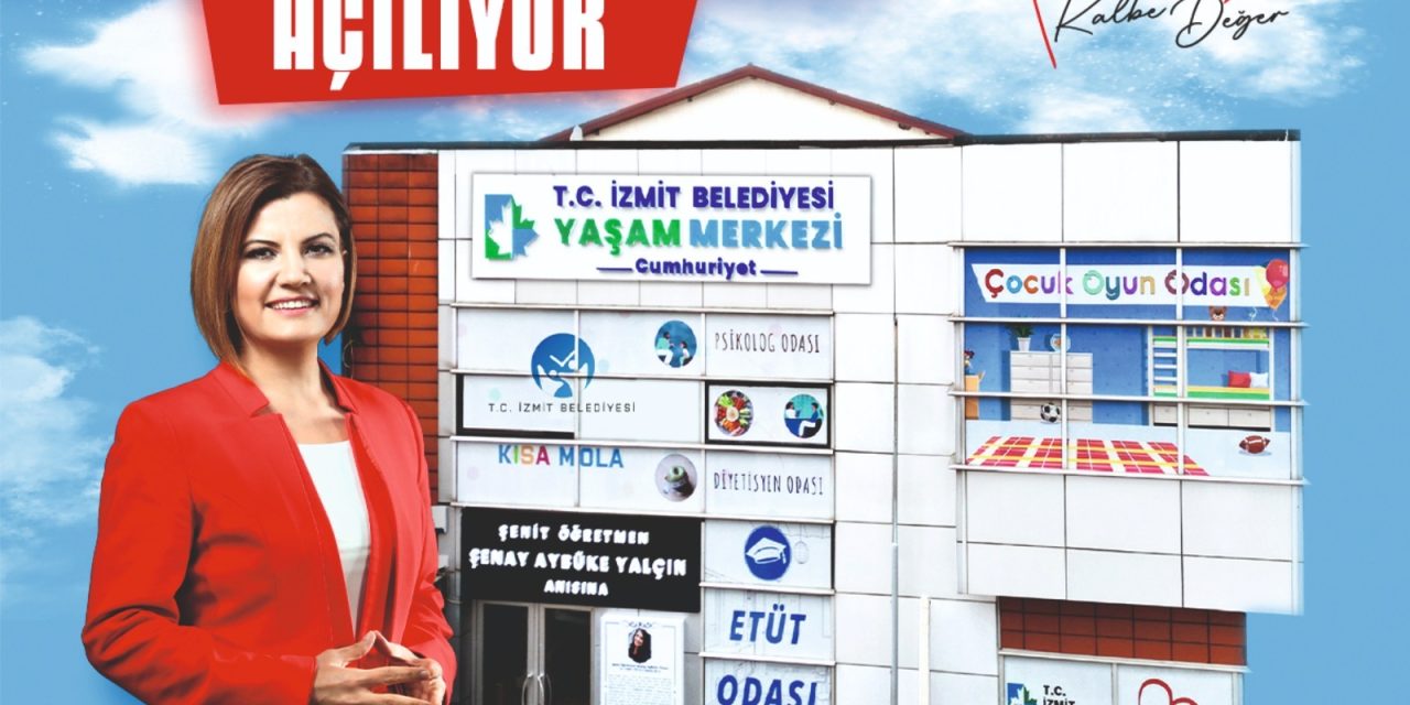 İZMİT BELEDİYESİ CUMHURİYET YAŞAM MERKEZİ 22 MART CUMA GÜNÜ AÇILIYOR