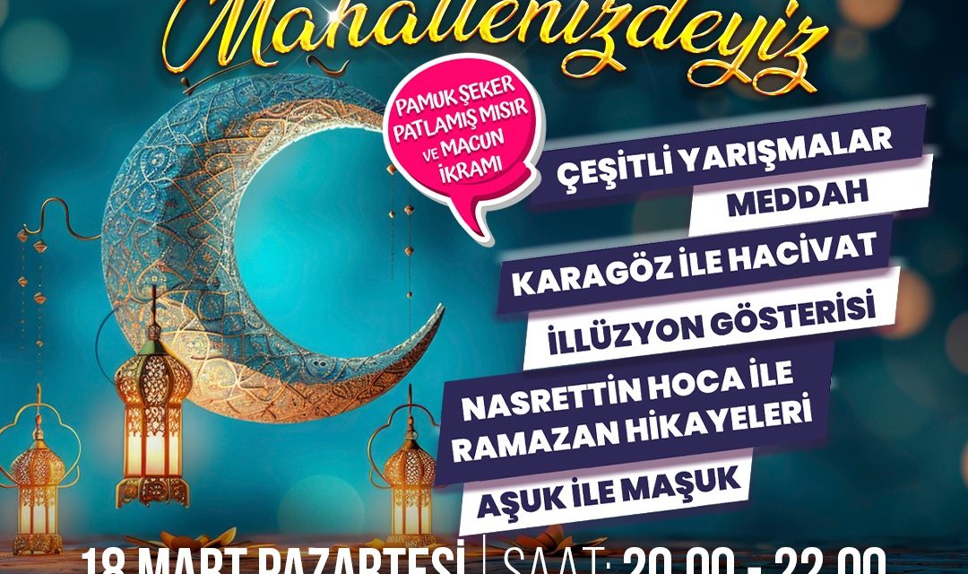 RAMAZAN’DA MAHALLENİZDEYİZ ETKİNLİKLERİ AYAZMA MAHALLESİ’NDE DEVAM EDECEK