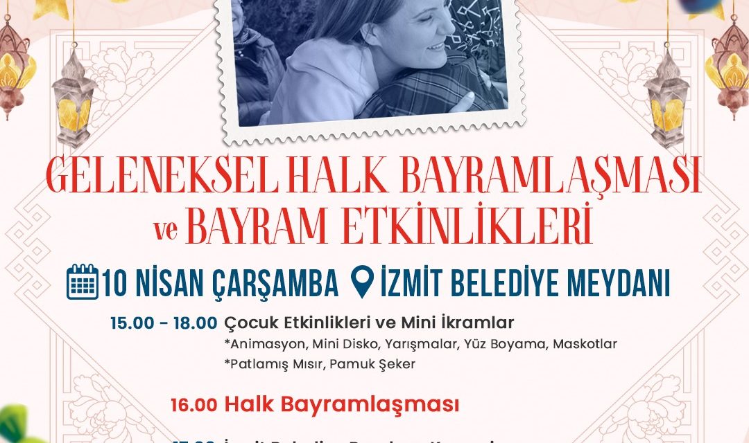 İZMİTLİLER, GELENEKSEL HALK BAYRAMLAŞMASINDA BULUŞACAK