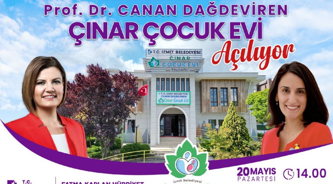 BİLİM İNSANI PROF. DR. CANAN DAĞDEVİREN’İN ADINI TAŞIYAN ÇINAR ÇOCUK EVİ 20 MAYIS’TA AÇILIYOR