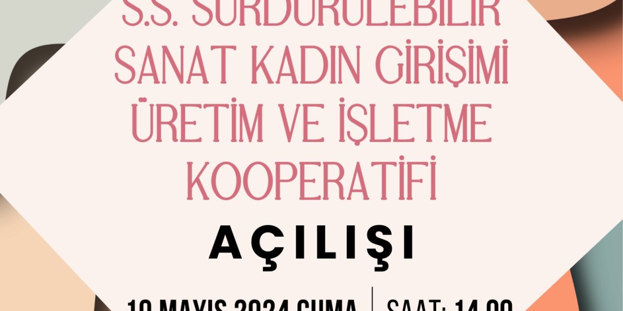 SÜRDÜRÜLEBİLİR SANAT KADIN KOOPERATİFİ TARİHİ KAPANCA SOKAK’TA AÇILIYOR