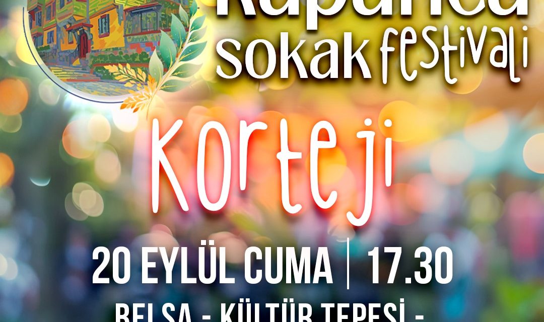 KAPANCA SOKAK FESTİVALİ’NE COŞKULU BAŞLANGIÇ: FESTİVAL KORTEJİ BUGÜN!