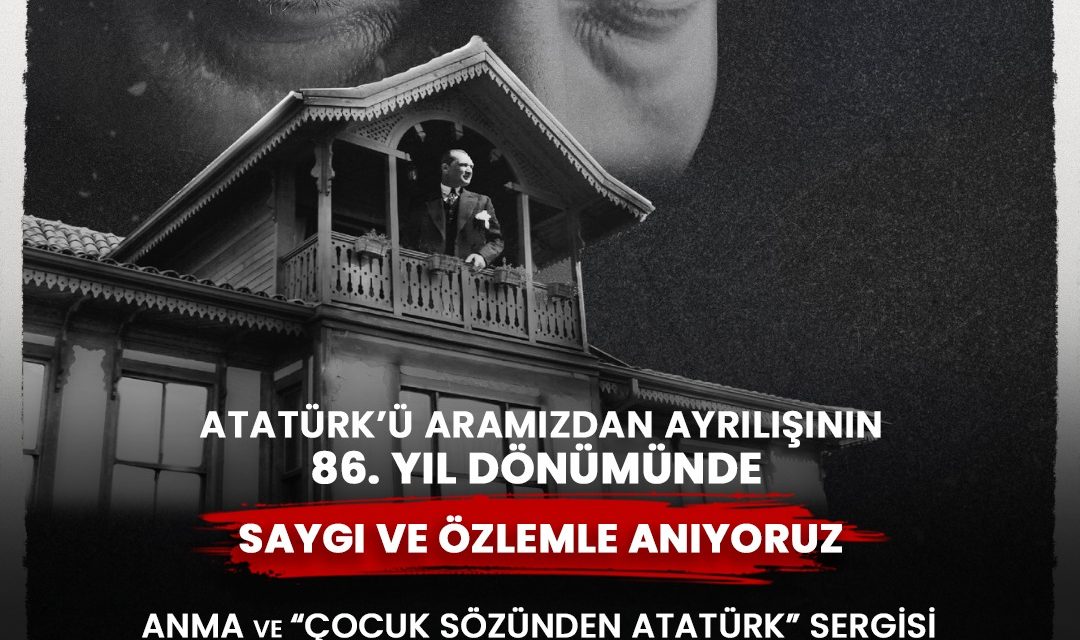 ATATÜRK, 10 KASIM’DA ATATÜRK VE MİLLİ MÜCADELE ANI EVİ’NDE ANILACAK