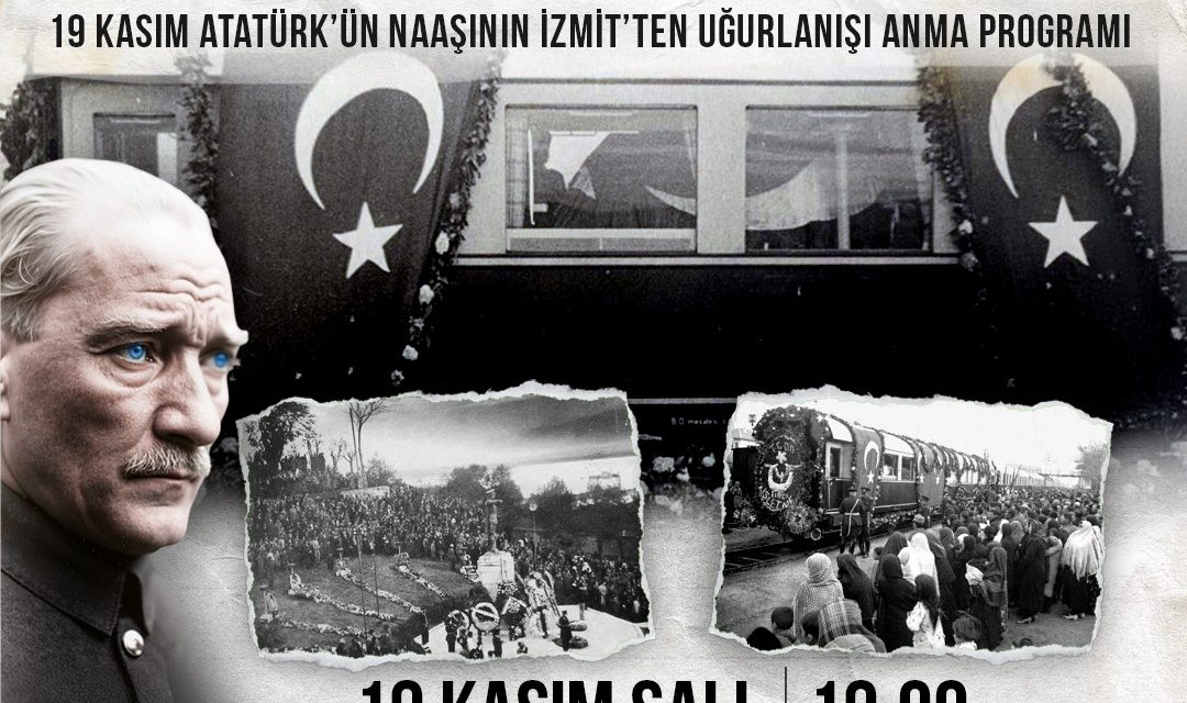 İZMİT BELEDİYESİ, İZMİT’TEN ANKARA’YA UĞURLANIŞININ 86. YILINDA ATATÜRK’Ü ANACAK