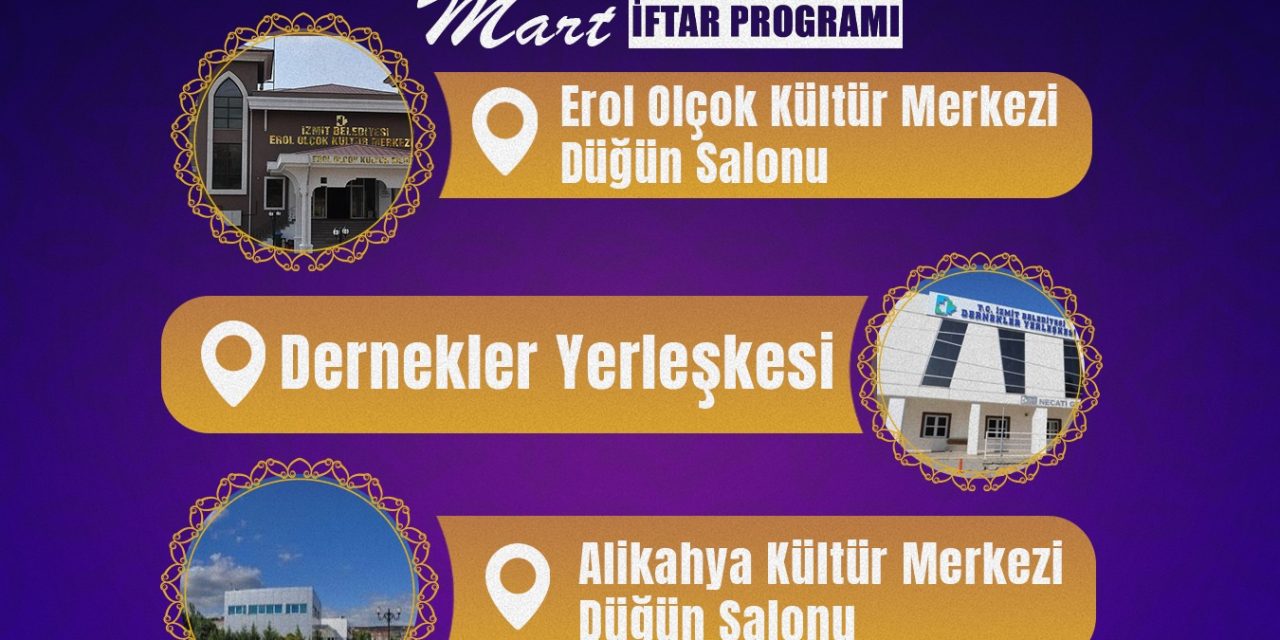 İZMİT BELEDİYESİ 8 MART’TA KADINLARI İFTAR SOFRASINDA BULUŞTURUYOR