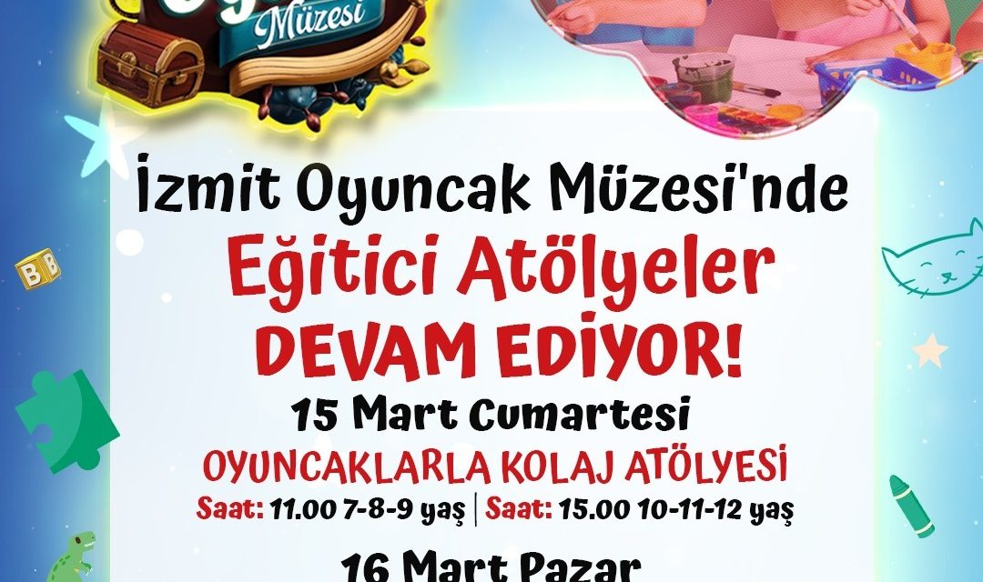 OYUNCAK MÜZESİ’NİN RENKLİ ATÖLYELERİ DEVAM EDİYOR