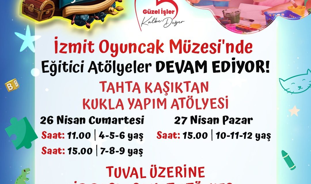 İZMİT BELEDİYESİ OYUNCAK MÜZESİ’NDE EĞİTİCİ VE RENKLİ ATÖLYELER DEVAM EDİYOR