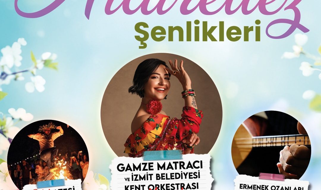 İZMİT BELEDİYESİ, HIDIRELLEZ ŞENLİKLERİNİ BALKAN DERNEKLERİ YERLEŞKESİNDE KUTLAYACAK