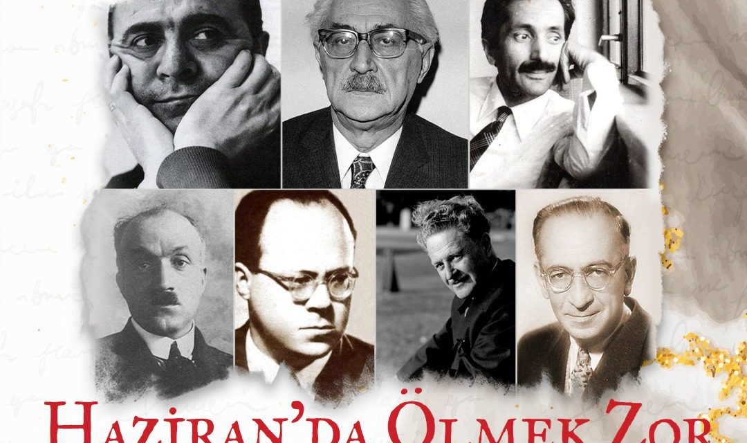 EDEBİYATIMIZIN USTALARINA SAYGI GECESİ: ‘HAZİRAN’DA ÖLMEK ZOR’
