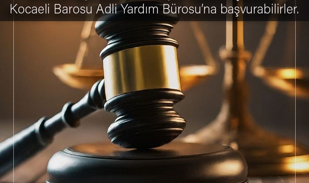 İZMİT’TE HUKUKİ DESTEK ARTIK DAHA ULAŞILABİLİR