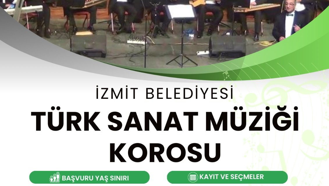 İZMİT BELEDİYESİNDEN TÜRK SANAT MÜZİĞİ KOROSU İÇİN BAŞVURU ÇAĞRISI