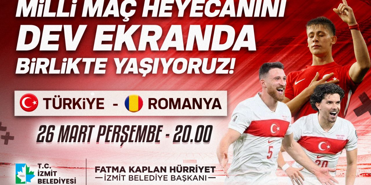 MİLLİ MAÇ HEYECANI İZMİT BELEDİYE MEYDANI’NDA YAŞANACAK