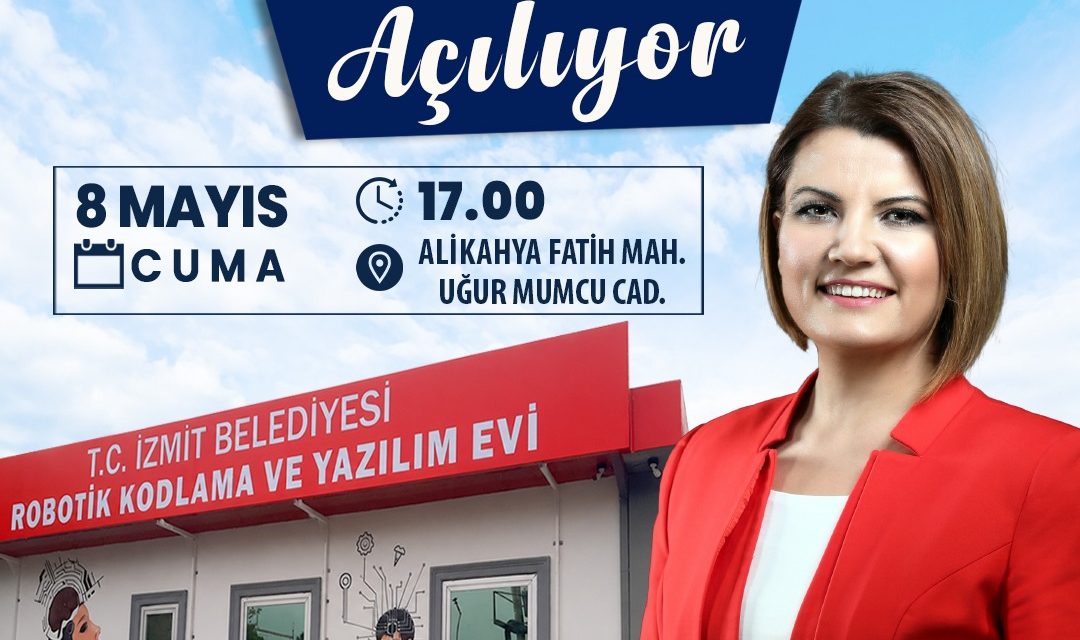 İZMİT BELEDİYESİ ROBOTİK KODLAMA VE YAZILIM EVİ KAPILARINI AÇIYOR