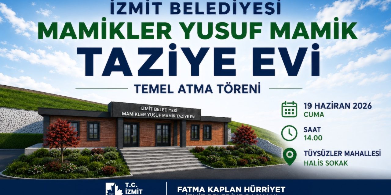İZMİT BELEDİYESİ MAMİKLER YUSUF MAMİK TAZİYE EVİ’NİN TEMELİ TÜYSÜZLER’DE ATILIYOR