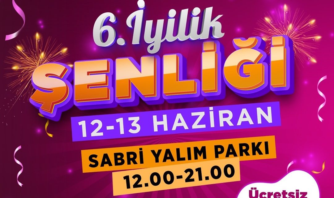İZMİTLİLER 6. İYİLİK ŞENLİĞİ’NDE BULUŞACAK