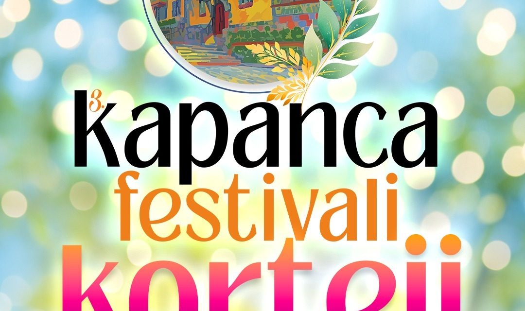 KAPANCA FESTİVALİ’NDE HEYECAN KORTEJ YÜRÜYÜŞÜYLE BAŞLIYOR