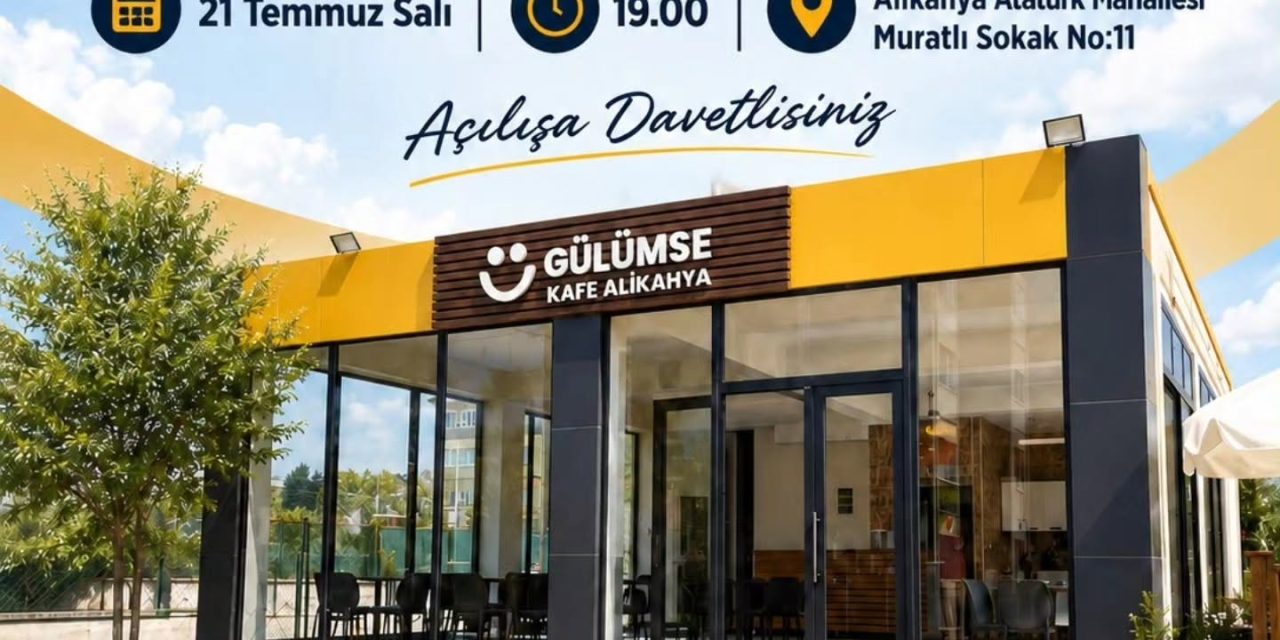 GÜLÜMSE KAFE ALİKAHYA HİZMETE AÇILIYOR